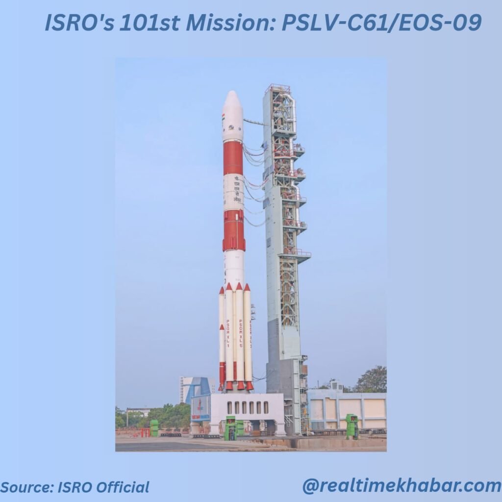 PSLV-C61/EOS-0ISRO's 101st Mission: PSLV-C61/EOS-099- ये मिशन ना केवल भारत की तकनीकी क्षमता को दर्शाता है, बल्कि यह भी प्रमाणित करता है कि ISRO अंतरिक्ष में जिम्मेदार और टिकाऊ प्रक्षेपण प्रणाली की दिशा में कार्यरत है। यह मिशन भारतीय अंतरिक्ष यात्राओं की निरंतर सफलता का प्रतीक है।